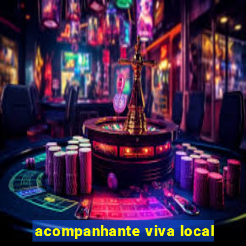 acompanhante viva local